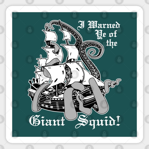 I Warned Ye Of The Giant Squid! Sticker by GritFX